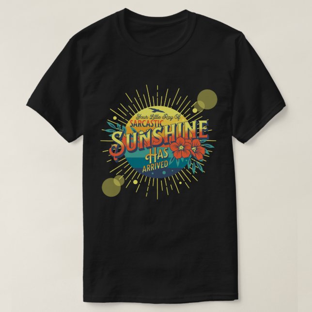 Camiseta Seu pequeno raio de sol sarcástico chegou (Frente do Design)