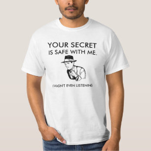 Camiseta Seu segredo é seguro comigo. Eu não estava