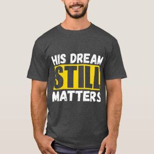 Camiseta Seu Sonho Ainda Importa Martin Luther King Jr