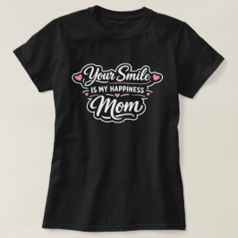 Camiseta Seu Sorriso É Minha Felicidade Presente Dia das Mã