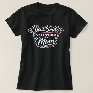 Camiseta Seu Sorriso É Minha Felicidade Presente Dia das Mã