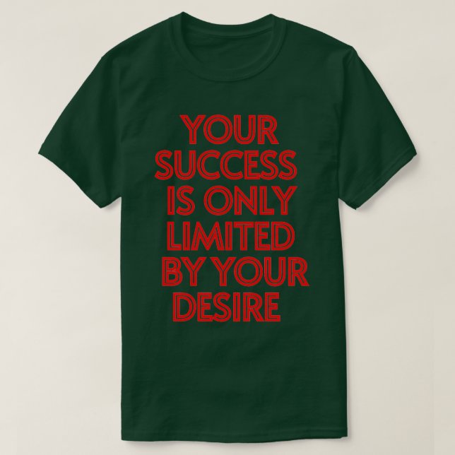 Camiseta Seu Sucesso É Limitado Pelo Seu Desejo 37 (Frente do Design)