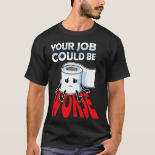 Camiseta Seu Trabalho Pode Ser Pior Piada De Humor Engraçad