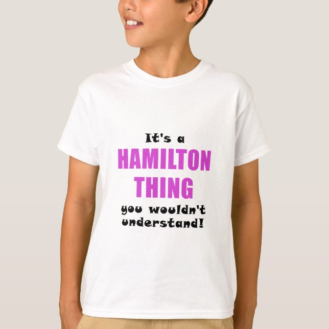Camiseta Seu uma coisa que de Hamilton você não (Frente)
