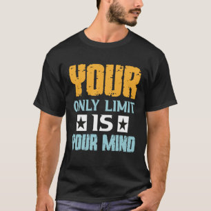 Camiseta Seu único limite é sua mente, então não desista 1