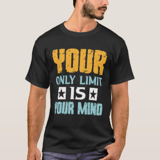 Camiseta Seu Único Limite É Sua Mente Então Não Desista  1