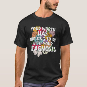 Camiseta Seu Valor Não Tem Nada A Ver Com Seu Diagnóstico B