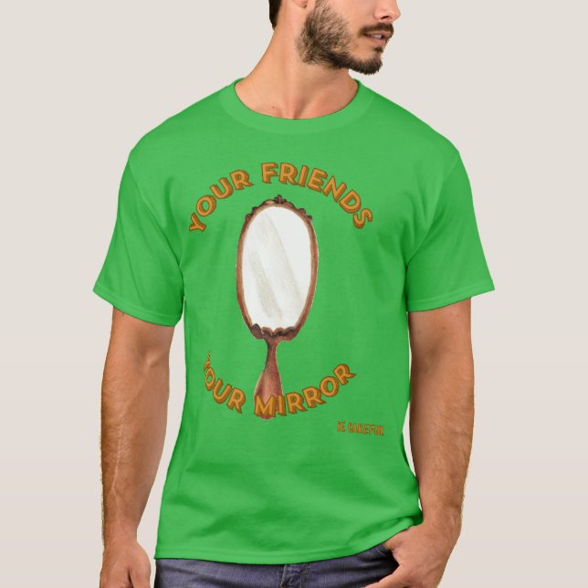 Camiseta Seus amigosSeu espelhoEscolha cuidadosamente seja  (Frente)