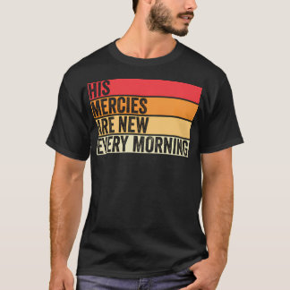 Camiseta Seus Compaixões São Novos Todas As Manhãs, Christi