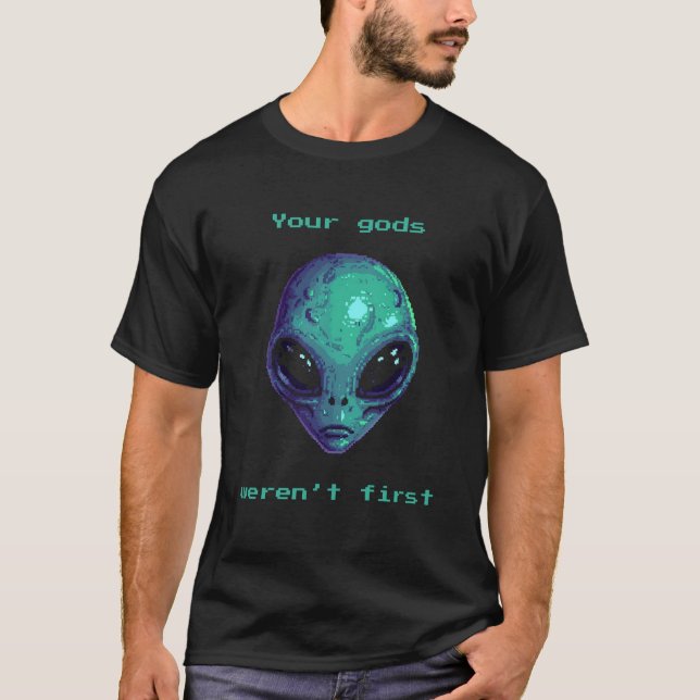 Camiseta Seus deuses não foram os primeiros (Frente)