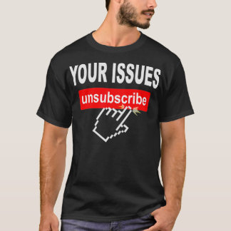 Camiseta Seus problemas Cancele a assinatura do mouse cliqu