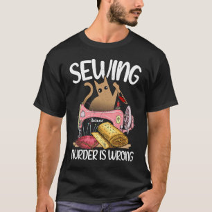 Camiseta Sewing Porque O Assassinato É Um Gato De Gato Erra