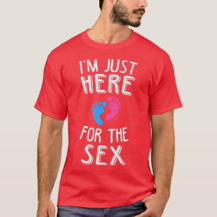 Camiseta Sexo Reveal Estou aqui para os Homens Engraçados