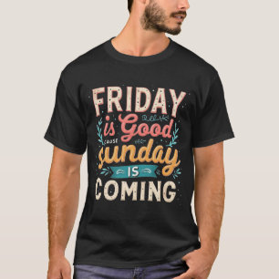 Camiseta Sexta-Feira É Boa Causa Domingo Está Chegando Cris