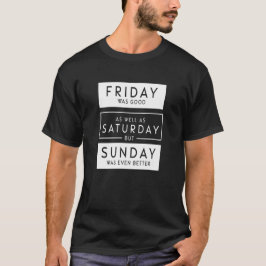 Camiseta Sexta-Feira Foi Bom Assim Como Sábado - Texto Engr