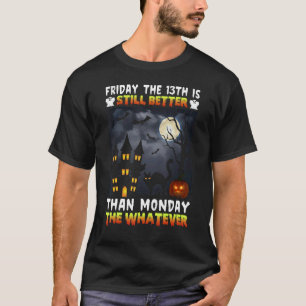 Camiseta Sexta-Feira O 13 Ainda É Melhor Que Segunda-Feira