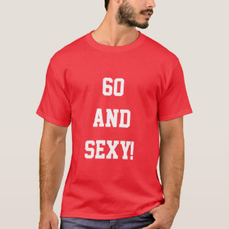Camiseta Sexy Engraçada de 60 Anos de Idade Presen