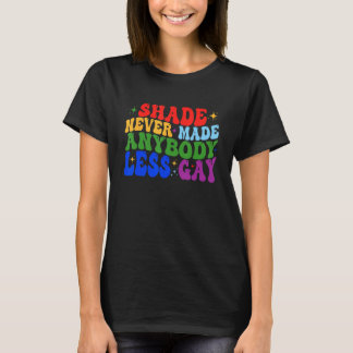 Camiseta Shade Never Made Anybody Less Gay LGBTQ Rainbow Pr