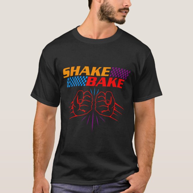 Camiseta Shake And Bake T Shirt _ Funny T Shirt Sayings For (Frente)