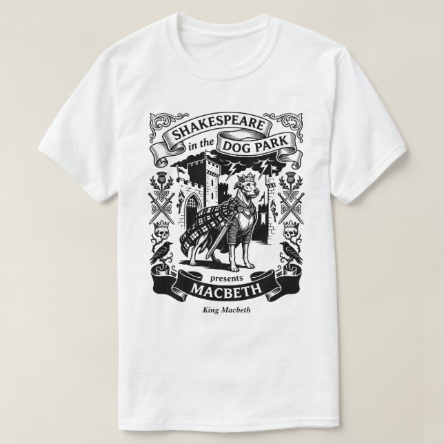 Camiseta Shakespeare in the Dog Park - King Macbeth (Frente do Design)