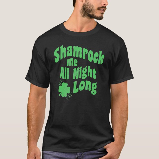 Camiseta Shamrock Me All Night Long St Patrick's Day C on d (Frente)
