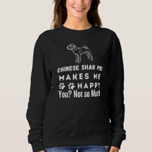 Camiseta Shar Pei Chinês Me Faz Feliz De Você, Não Tanto