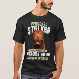 Camiseta Shar Pei Personal Stalker Eu Vou Segui-Lo Onde Qui