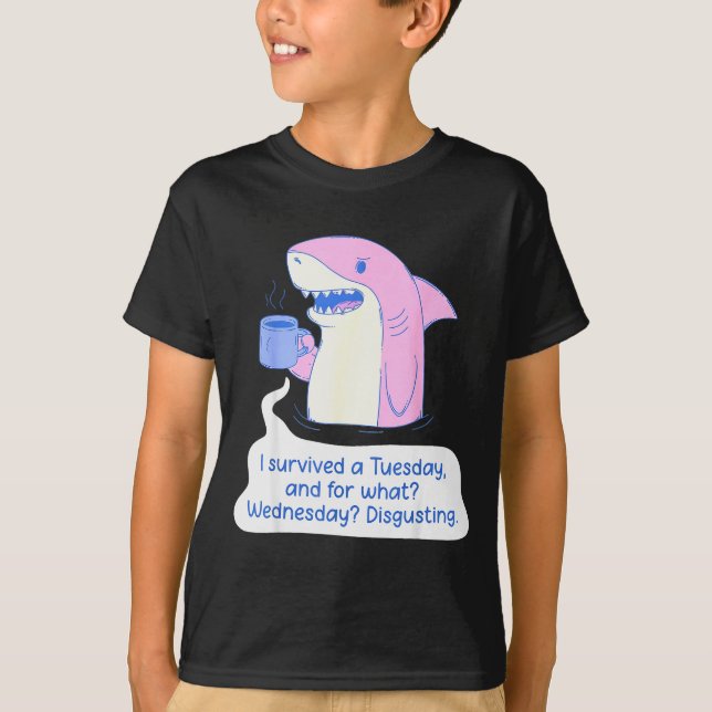 Camiseta Shark I Survived A Tuesday And For What Wednesday  (Frente)
