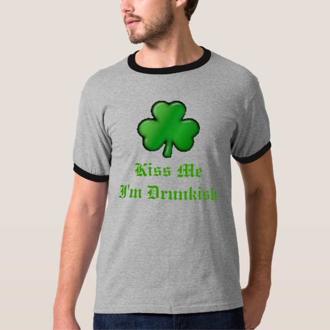 Camiseta sharmrock2, beijo MeI'm Drunkish (Frente)