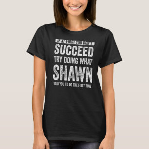 Camiseta Shawn, se no início você não tiver sucesso, tente 