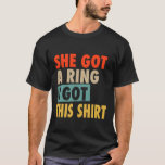 Camiseta She Got A Ring I Got This Shirt Funny Engagement P<br><div class="desc">She Got A Ring I Got This Shirt Funny Engagement Party Men</div>
