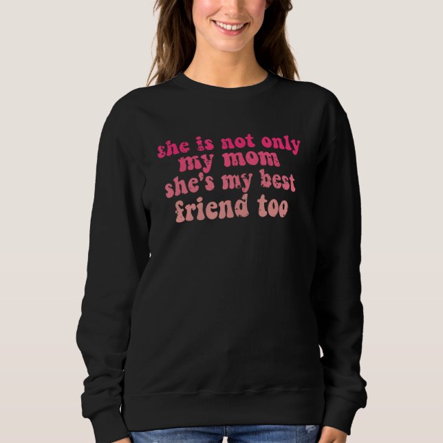 Camiseta she is not only my mom she's my best friend too, m (Frente)