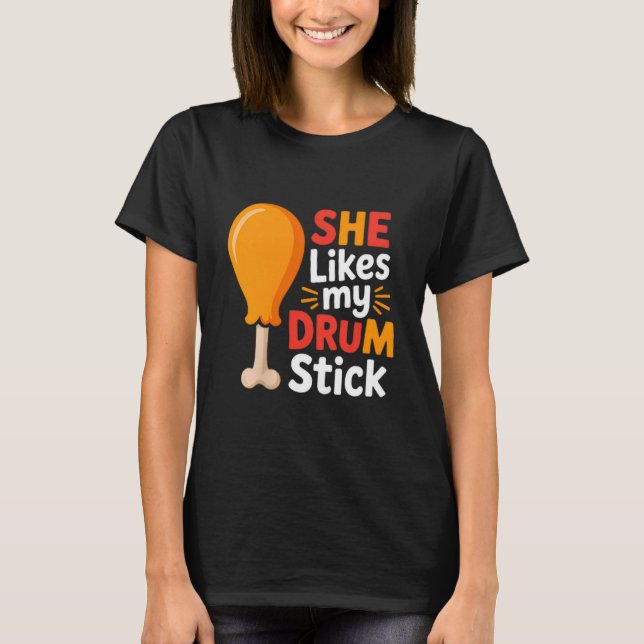 Camiseta She Likes My Drum Stick Funny Foodie Shirt For Tha (Frente)