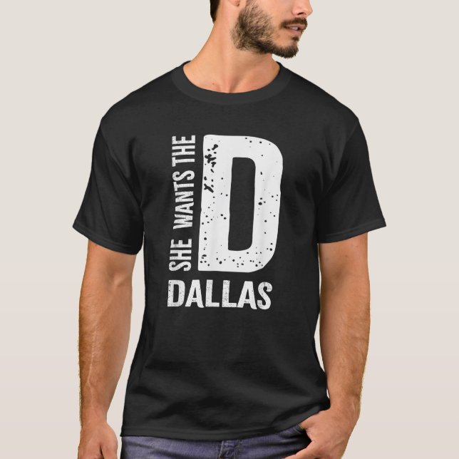 Camiseta She Wants The D For Dallas Hilarious Lady  (Frente)