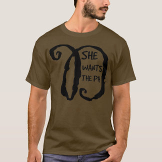Camiseta She wants the PH D 1