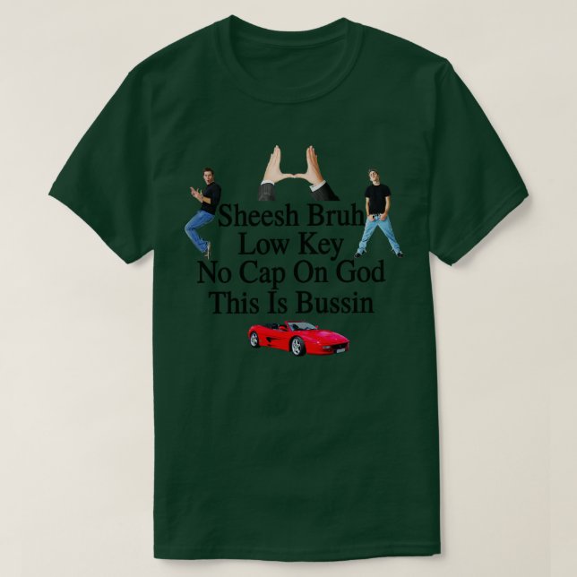 Camiseta Sheesh Bruh Low Key Sem Boné Em Deus Isto É Bussin (Frente do Design)