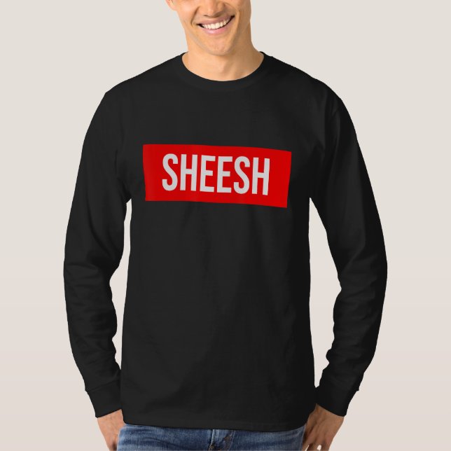 Camiseta Sheesh Funny Rap Meming Swag Say (Frente)