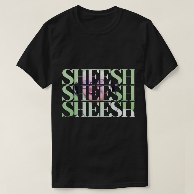 CAMISETA SHEESH SHEESH SHEESH (Frente do Design)
