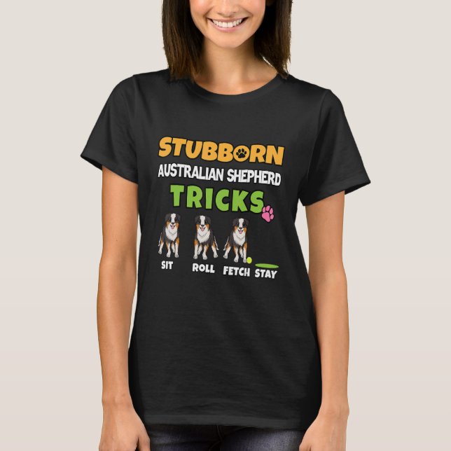 Camiseta Shepherd Australiano Stubborn tricks Aussie Dog (Frente)