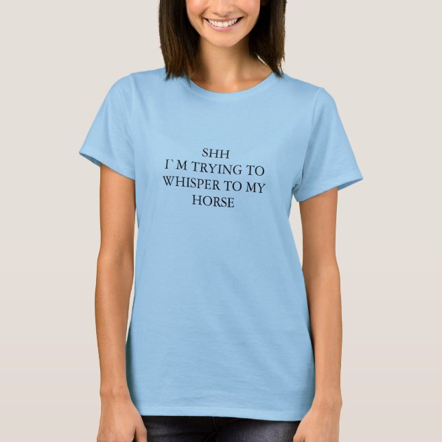 CAMISETA SHH ` M DE I QUE TENTA SUSSURRAR A MEU CAVALO (Frente)