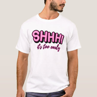 Camiseta Shhh! É muito cedo