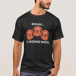 Camiseta Shhh, estou a fazer cálculos matemáticos... e a Ma