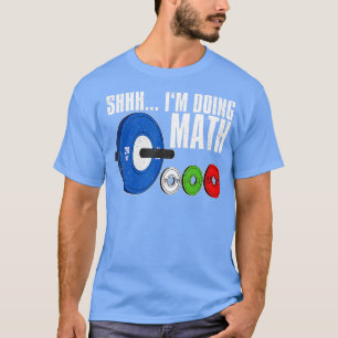 Camiseta Shhh, Estou Fazendo Levantamento De Peso Da Matemá