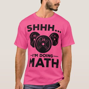 Camiseta Shhh, estou fazendo Malhação de ginástica matemáti