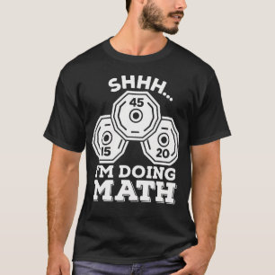 Camiseta Shhh Estou Fazendo Matemática Placa de Levantament
