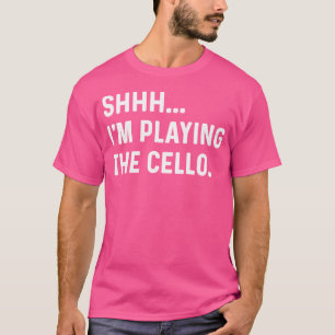 Camiseta Shhh EU Estou Tocando O Violoncelo Violoncelista C