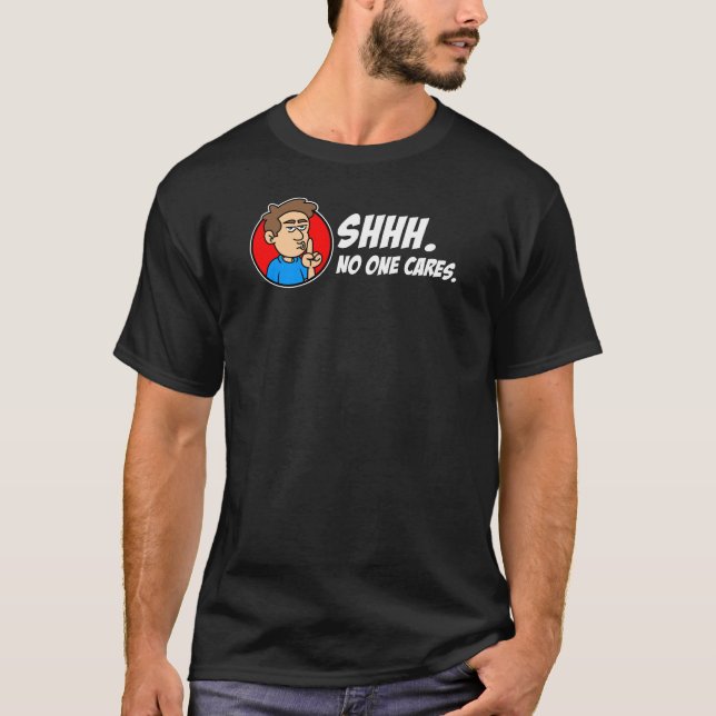 Camiseta Shhh. Ninguém Liga. Sarcástico (Frente)