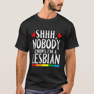 Camiseta Shhh Nobody Knows I'm A Lesbian LGBT Pride Month B