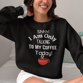 Camiseta Shhh! Só Estou Falando Com Meu Café Hoje!