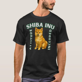 Camiseta Shiba Inu Attitude Included Dog Lover Gift Design